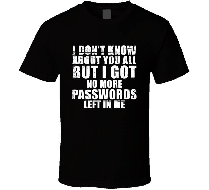 I Have No Password Left On Me Funny Cool Gift T Shirt