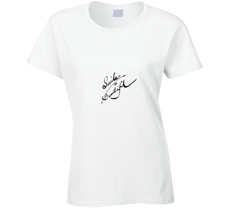 Smile Is Beautiful Cool Gift Ladies T Shirt
