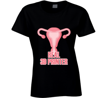 Uterous Is The Real 3d Printer Funny Cool Gift Ladies T Shirt