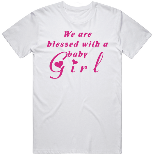 We Are Blessed With A Baby Girl Gift T Shirt