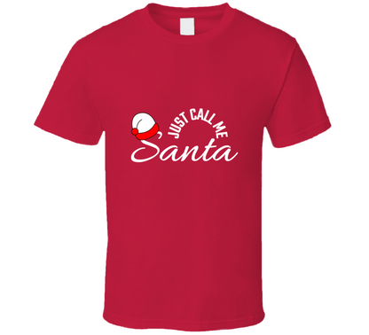 Just Call Me Santa Christmas Gift T Shirt