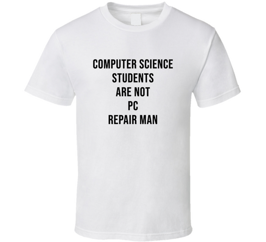 Computer Science Students Are Not Pc Repair Man Funny It Cool Gift T Shirt