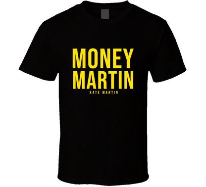 Money Martin Kate Martin Cool Gift T Shirt