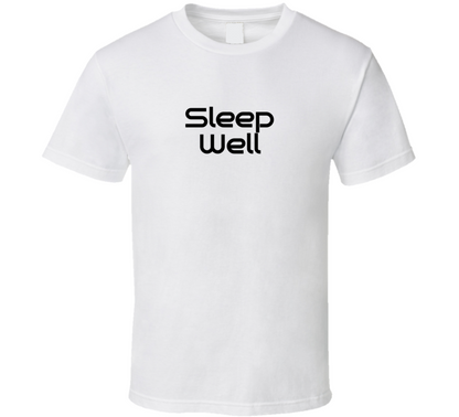 Sleep Well T Shirt