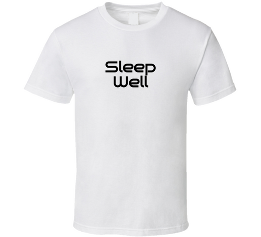 Sleep Well T Shirt
