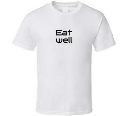 Eat Well T Shirt