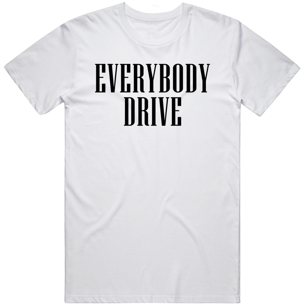 Everyone Drive Funny Car Lover Gift T Shirt