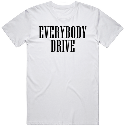 Everyone Drive Funny Car Lover Gift T Shirt