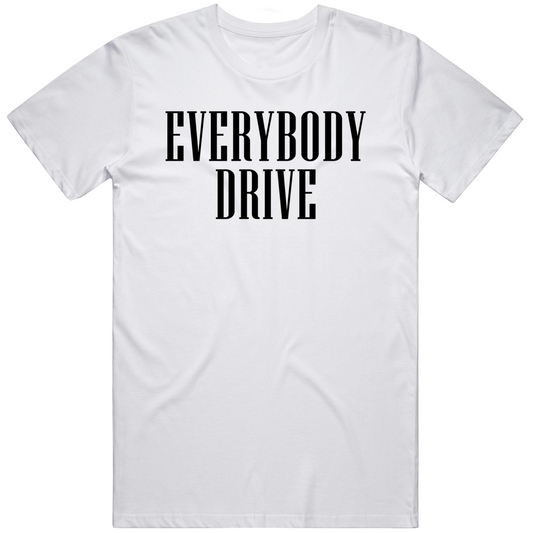 Everyone Drive Funny Car Lover Gift T Shirt