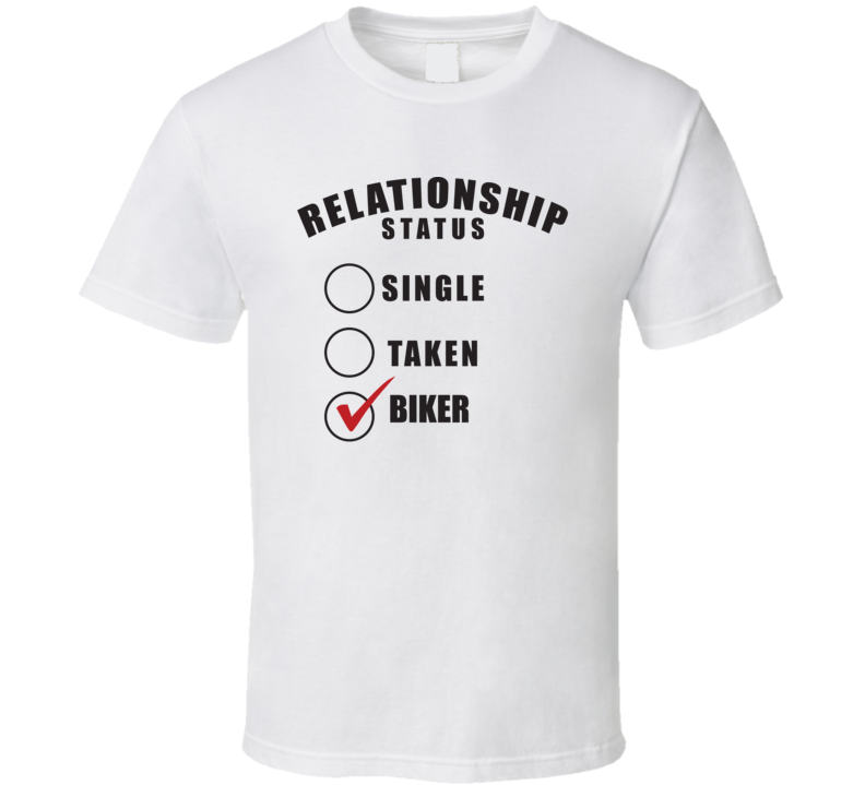 Single Taken Biker Relationship Status Funny Valentine Day Cool Gift T Shirt