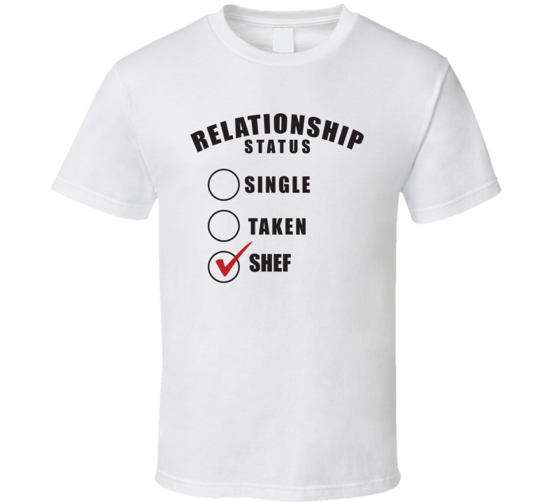 Single Taken Shef Relationship Status Funny Valentine Day Cool Gift T Shirt
