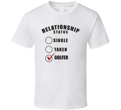 Single Taken Golfer Relationship Status Funny Valentine Day Cool Gift T Shirt