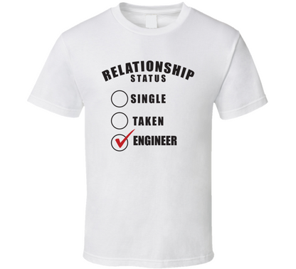 Single Taken Engineer Relationship Status Funny Valentine Day Cool Gift T Shirt