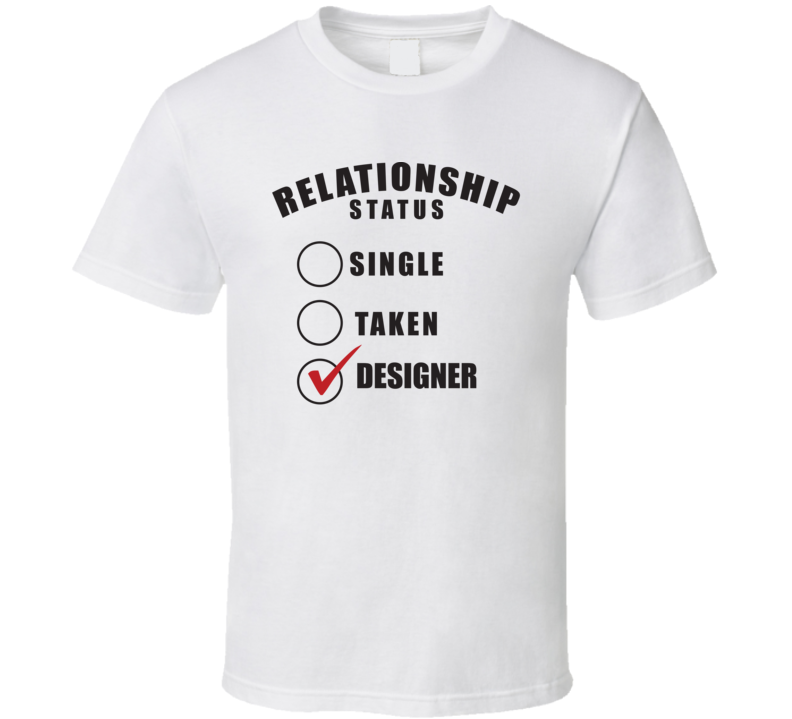 Single Taken Designer Relationship Status Funny Valentine Day Cool Gift T Shirt