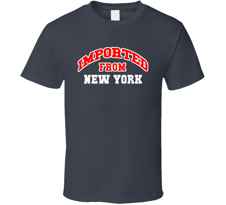 Imported From New York Funny Cool Gift T Shirt