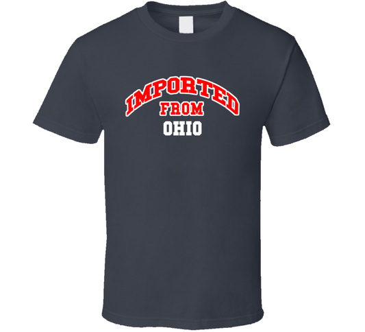 Imported From Ohio Funny Cool Gift T Shirt