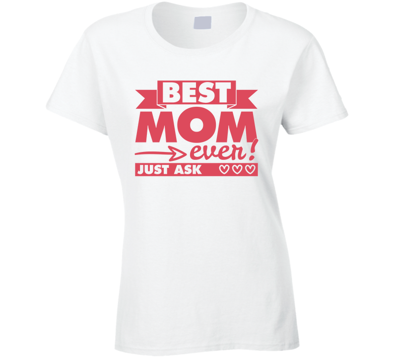 Best Mom Ever Mothers Day Special Cool Gift Ladies T Shirt
