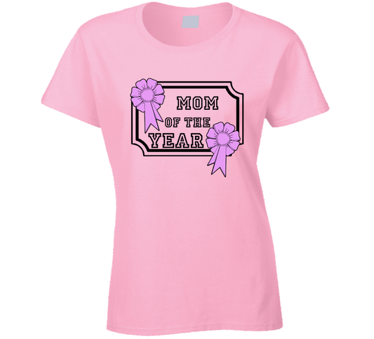 Mom Of The Year Mothers Day Special Cool Gift Ladies T Shirt