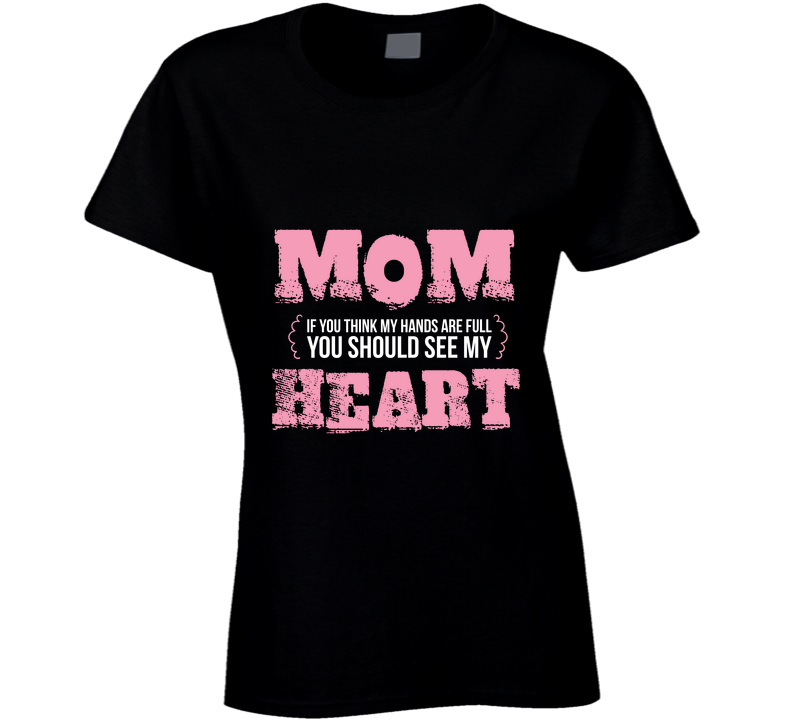 Mom Heart Mothers Day Special Cool Gift Ladies T Shirt