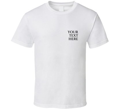 Your Text Here Funny Cool Special Gift T Shirt