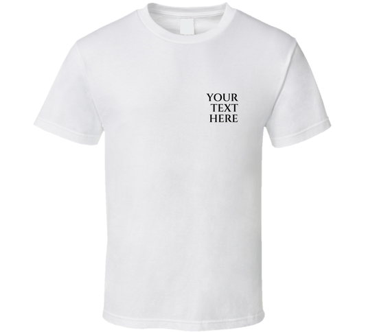 Your Text Here Funny Cool Special Gift T Shirt