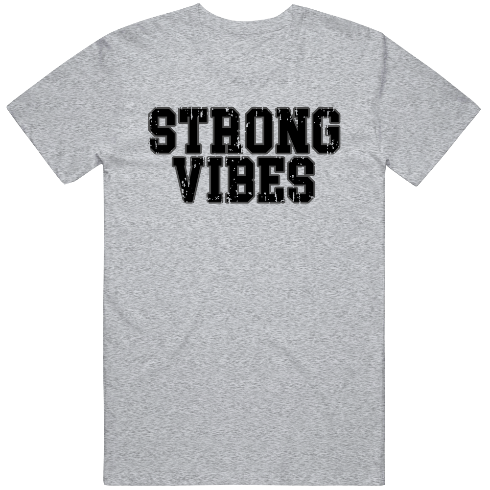 Strong Vibes Cool Gift T Shirt