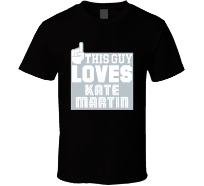 This Guy Loves Kate Martin Basketball Fan Cool Gift T Shirt