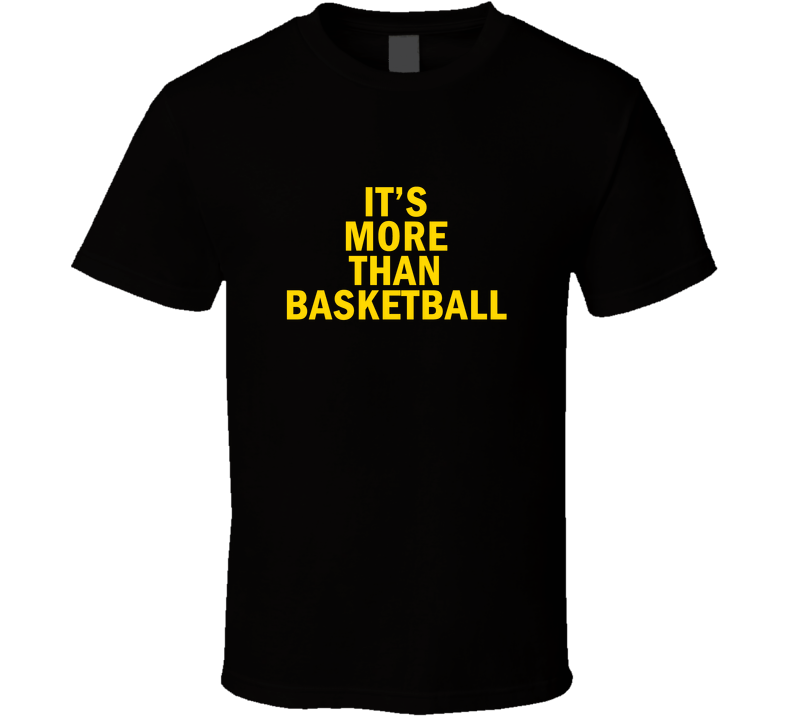 Its More Than Basketball Fan Cool Gift T Shirt