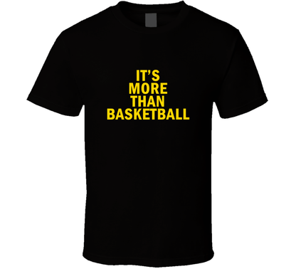 Its More Than Basketball Fan Cool Gift T Shirt