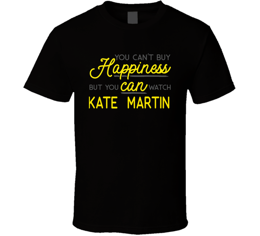 You Cant Buy Happiness But You Can Watch Kate Martin Basketball Cool Gift T Shirt