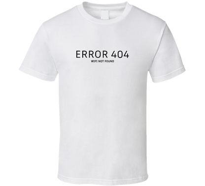 Error 404 Wifi Not Found Funny T Shirt