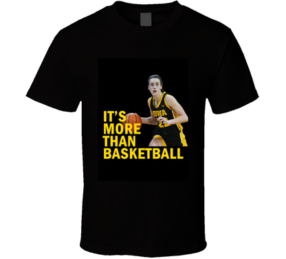 Its More Than Basketball Caitlin Clark Fan Cool Gift T Shirt