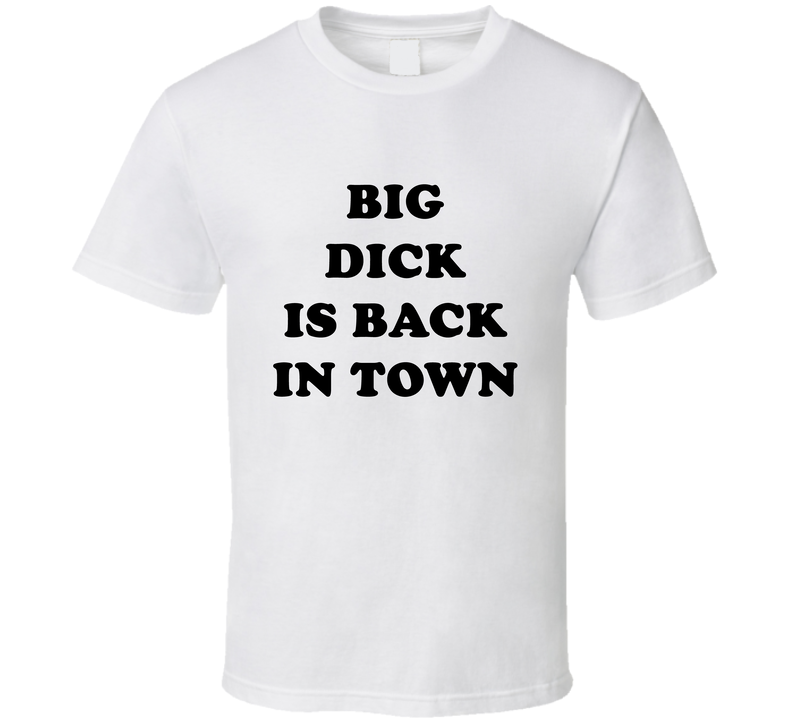 Big D Ick Is Back In Town Funny Old Man Cool T Shirt