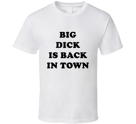 Big D Ick Is Back In Town Funny Old Man Cool T Shirt