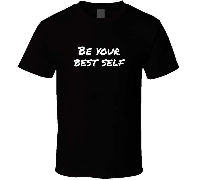 Be Your Best Self Cool Positive Quote T Shirt