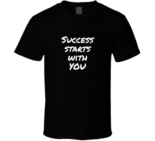 Success Starts With You Cool Positive Quote T Shirt
