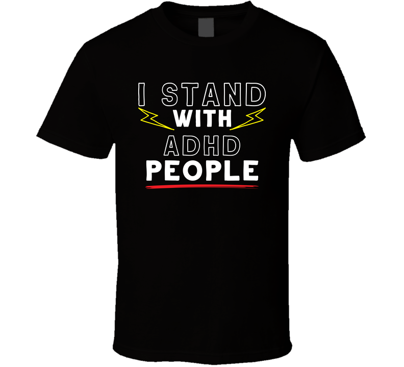 I Stand With Adhd People For Awareness T Shirt