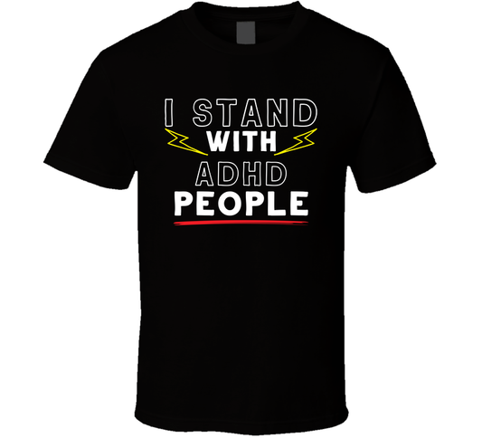 I Stand With Adhd People For Awareness T Shirt