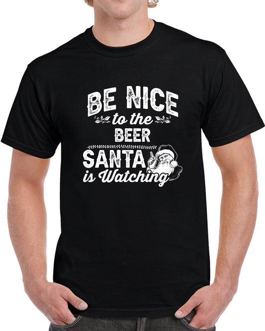 Be Nice To The Beer Santa Is Watching Christmas Holiday T Shirt