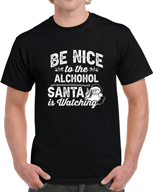 Be Nice To The Alcho Hol Santa Is Watching Christmas Holiday T Shirt