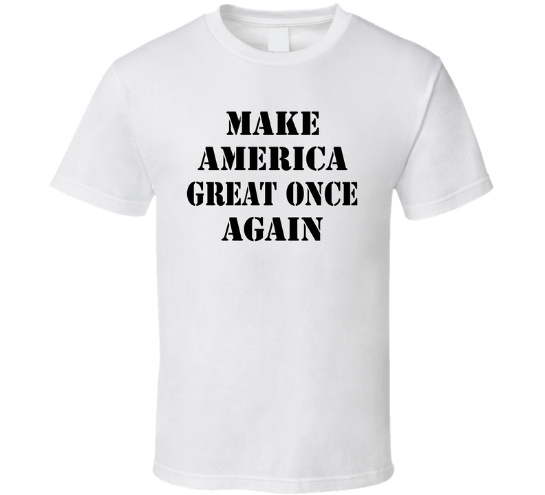 Make America Great Once Again With Donald Trump President T Shirt