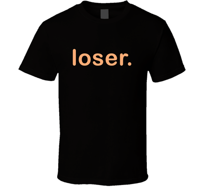 Loser T Shirt