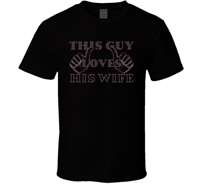 This Guy Loves His Wife Valentine Day Funny Gift T Shirt