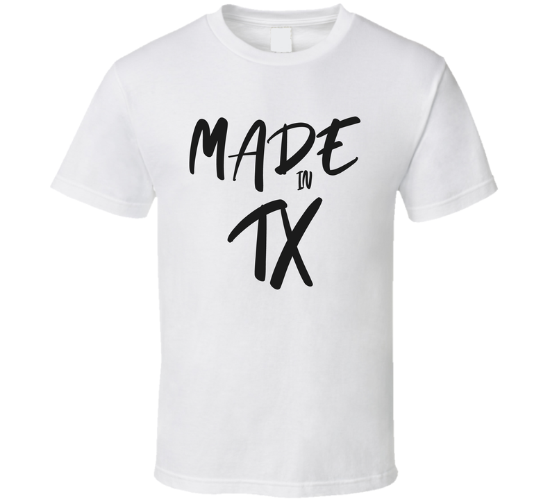 Made In Texas T Shirt