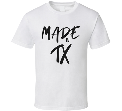 Made In Texas T Shirt
