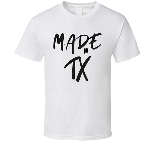 Made In Texas T Shirt