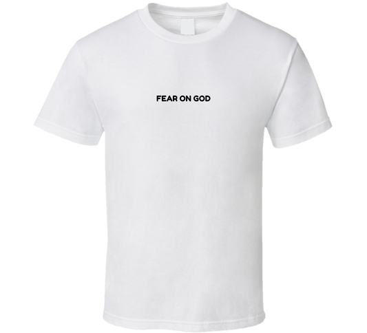 Fear On God T Shirt