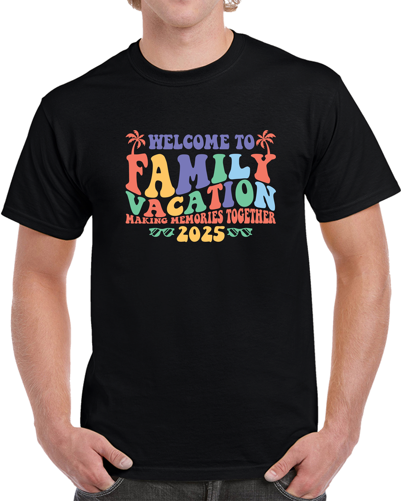 Welcome To Family Vacation Of The 2025 Year Cool Gift T Shirt