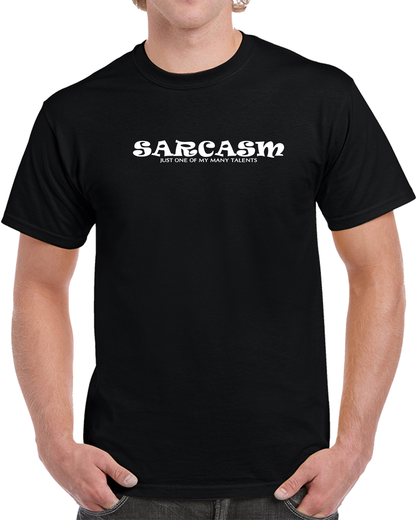 Sarcasm Just One Of My Many Talents T Shirt