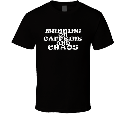 Running On Caffeine And Chaos Funny Coffee Lover Gift T Shirt